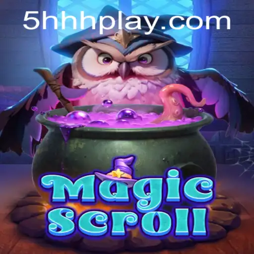 Exploring the Enchanting World of MagicScroll: The Ultimate Adventure in the 5HHH Universe